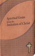 Spiritual Gems from the Imitation of Christ edito da Catholic Book Publishing Corp