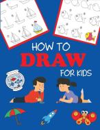 How to Draw for Kids di Dp Kids edito da Dylanna Publishing, Inc.