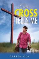The Cross Tells Me di Darren Cox edito da Bookwhip