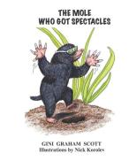 The Mole Who Got Spectacles di Gini Graham Scott edito da LIGHTNING SOURCE INC