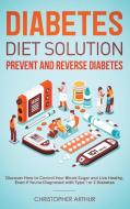 Diabetes Diet Solution di Christopher Arthur edito da Native Publisher