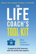 The Life Coach's Tool Kit di Erik Seversen, Et Al edito da J.R. Cook Publishing