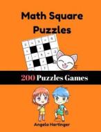 Math Square Puzzles 200 Puzzles Games: 200 Puzzles Math Square Puzzles Games Logic Brain and Solutions di Larue Pixley edito da Createspace Independent Publishing Platform
