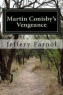 Martin Conisby's Vengeance di Jeffery Farnol edito da Createspace Independent Publishing Platform