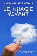 Le Nuage Vivant di Marianne Bellavance edito da Createspace Independent Publishing Platform