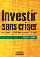 Investir Sans Criser di Kabbaj Thami Kabbaj edito da Eyrolles