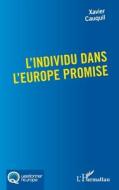 L'individu dans l'Europe promise di Xavier Cauquil edito da Editions L'Harmattan