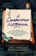A Conservation Notebook di Paul Spencer Sochaczewski edito da Explorer's Eye Press