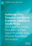 Achieving Price, Financial and Macro-Economic Stability in South Africa di Eliphas Ndou, Nombulelo Gumata edito da Springer International Publishing
