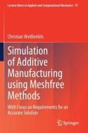 Simulation of Additive Manufacturing using Meshfree Methods di Christian Weißenfels edito da Springer International Publishing