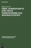 Über Jahrespunkte und Feste insbesondere das Weihnachtsfest di Wilhelm Hartke edito da De Gruyter