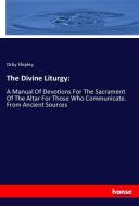 The Divine Liturgy: di Orby Shipley edito da hansebooks