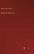 Round the Galley Fire di William Clark Russell edito da Outlook Verlag
