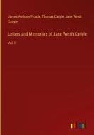 Letters and Memorials of Jane Welsh Carlyle di James Anthony Froude, Thomas Carlyle, Jane Welsh Carlyle edito da Outlook Verlag