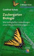 Zaubergarten Biologie di Gottfried Schatz edito da Wiley VCH Verlag GmbH