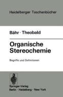 Organische Stereochemie di W. Bähr, H. Theobald edito da Springer Berlin Heidelberg