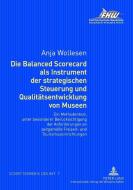 Die Balanced Scorecard als Instrument der strategischen Steuerung und Qualitätsentwicklung von Museen di Anja Wollesen edito da Lang, Peter GmbH