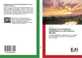 Progetto di un impianto idroelettrico su una traversa fluviale di Dario Bessi edito da Edizioni Accademiche Italiane