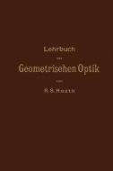 Lehrbuch der Geometrischen Optik di R. S. Heath, M. Kanthack edito da Springer Berlin Heidelberg