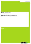 China's Economic Growth di Michael Kennedy edito da Grin Verlag Gmbh