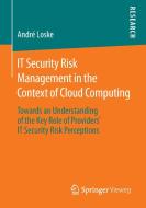 IT Security Risk Management in the Context of Cloud Computing di André Loske edito da Vieweg+Teubner Verlag
