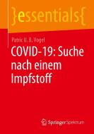COVID-19: Suche nach einem Impfstoff di Patric U. B. Vogel edito da Springer Fachmedien Wiesbaden