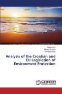 Analysis of the Croatian and EU Legislation of Environment Protection di Majda Juric, Mirjana Kovacic, Donald Schiozi edito da LAP Lambert Academic Publishing