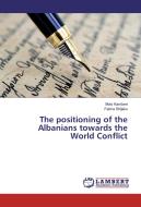 The positioning of the Albanians towards the World Conflict di Mois Kamberi, Fatma Shijaku edito da LAP Lambert Academic Publishing