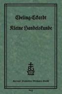 Kleine Handelskunde di Ph. Ebeling, P. Eckardt edito da Vieweg+Teubner Verlag