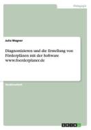 Diagnostizieren Und Die Erstellung Von F Rderpl Nen Mit Der Software Www.foerderplaner.de di Julia Wagner edito da Grin Publishing