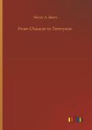From Chaucer to Tennyson di Henry A. Beers edito da Outlook Verlag