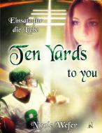 Ten Yards to you di Nicole Wefer edito da Books on Demand