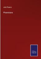 Phoenixiana di John Phoenix edito da Salzwasser-Verlag