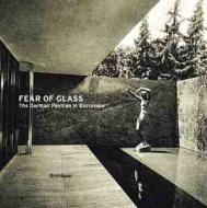 Fear of Glass: Mies Van Der Rohe's Pavilion in Barcelona di Josep Quetglas edito da Birkhauser