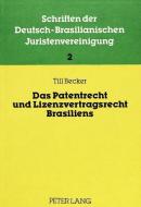 Das Patentrecht und Lizenzvertragsrecht Brasiliens di Till Becker edito da Lang, Peter GmbH