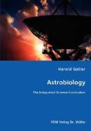 Astrobiology - The Integrated Science Curriculum di Harold Geller edito da Vdm Verlag Dr. Mueller E.k.