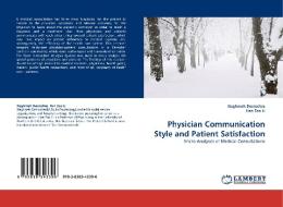 Physician Communication Style and Patient Satisfaction di Naghmeh Desroches, Han Zao edito da LAP Lambert Acad. Publ.