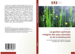 La gestion optimale intégrée des eaux pluviales et de la biodiversité di Caroline Moisan edito da Editions universitaires europeennes EUE