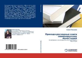 Prihodo-rashodnye knigi sewernorusskih monastyrej di Elena Gan'kowa edito da LAP LAMBERT Academic Publishing