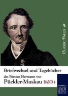 Briefwechsel und Tagebücher des Fürsten Hermann von Pückler-Muskau di Hermann von Pückler-Muskau edito da Europäischer Hochschulverlag