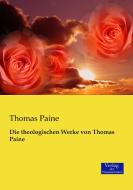 Die theologischen Werke von Thomas Paine di Thomas Paine edito da Verlag der Wissenschaften