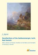 Recollections of the Salzkammergut, Ischl, Bad Gastein di James Joyce edito da Literaricon Verlag UG