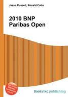 2010 Bnp Paribas Open di Jesse Russell, Ronald Cohn edito da Book On Demand Ltd.