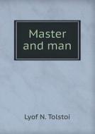 Master And Man di Lyof N Tolstoi edito da Book On Demand Ltd.