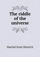 The Riddle Of The Universe di Haeckel Ernst Heinrich edito da Book On Demand Ltd.