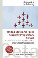 United States Air Force Academy Preparatory School edito da Betascript Publishing