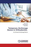 Temporary Anchorage Device in Orthodontics di Srishti Aditi, Rohit Khanna, Tripti Tikku edito da LAP LAMBERT Academic Publishing