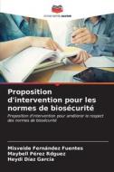 Proposition d'intervention pour les normes de biosécurité di Misveide Fernández Fuentes, Maybell Pérez Rdguez, Heydi Díaz García edito da Editions Notre Savoir