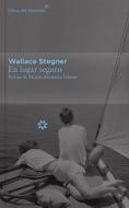 En Lugar Seguro di Wallace Stegner edito da LIBROS DEL ASTEROIDE S L U