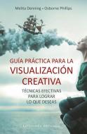 Guia Practica Para La Visualizacion Creativa di Melita Denning edito da OBELISCO PUB INC